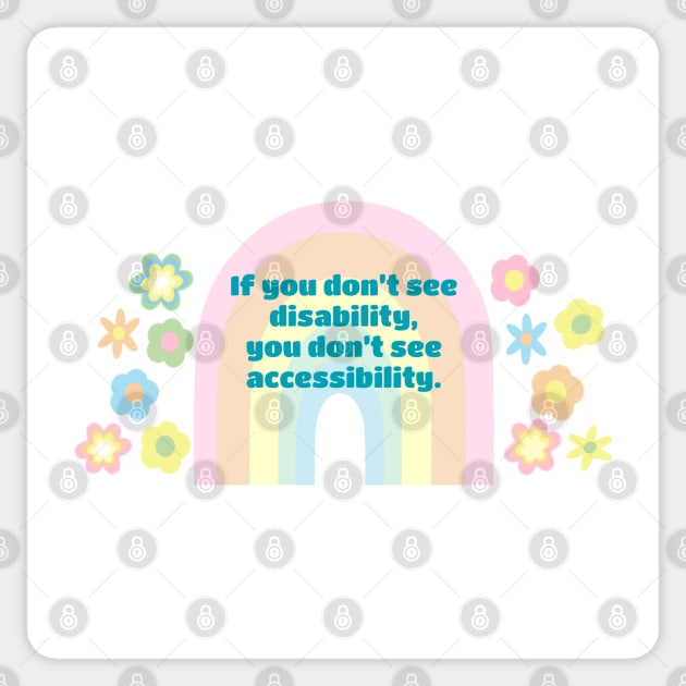 If you don’t see disability you don’t see accessibility. Sticker by Dissent Clothing